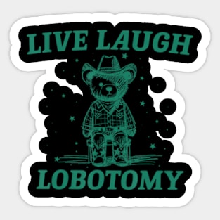 Live Laugh Lobotomy Retro Cartoon Bear Sticker